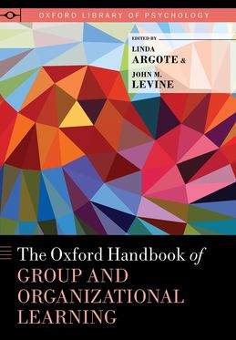 Oxford Handbook of Group and Organizational Learning, The