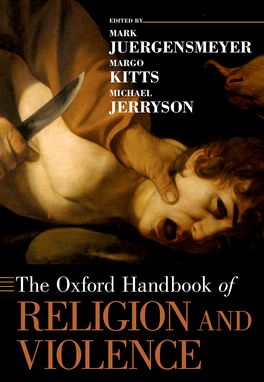 Oxford Handbook of Religion and Violence, The
