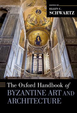 Oxford Handbook of Byzantine Art and Architecture, The