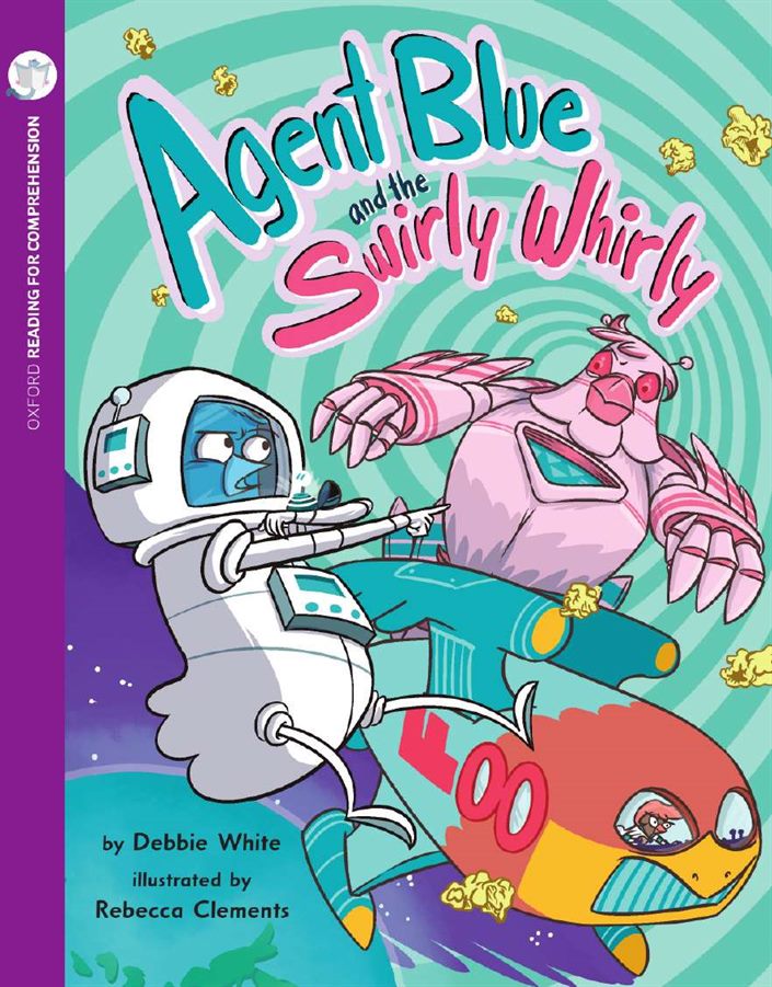 Reading for Comprehension Oxford Level 11: Agent Blue&the Swirly Whirly