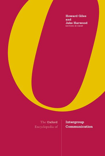 The Oxford Encyclopedia of Intergroup Communication 2-volume set