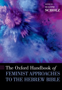 Oxford Handbook of Feminist Approaches to the Hebrew Bible, The