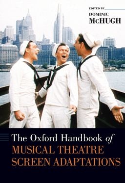 Oxford Handbook of Musical Theatre Screen Adaptations, The