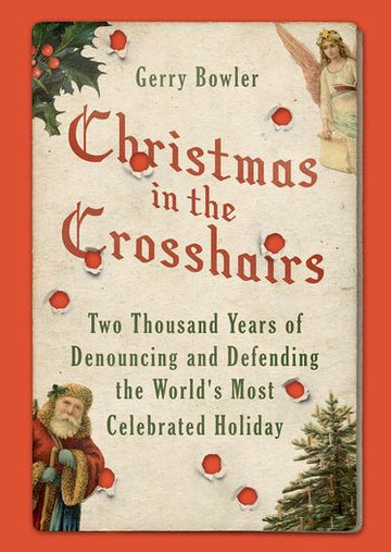 Christmas in the Crosshairs: Two Thousand Years of Denouncing and Defending