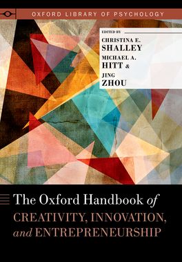 Oxford Handbook of Creativity, Innovation, and Entrepreneurship, The