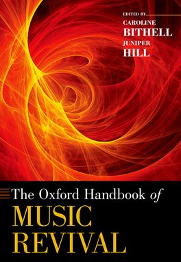 Oxford Handbook of Music Revival, The