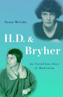 H. D. and Bryher An Untold Love Story of Modernism
