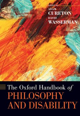 Oxford Handbook of Philosophy and Disability, The