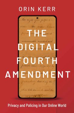 The Digital Fourth Amendment Privacy and Policing in Our Online World