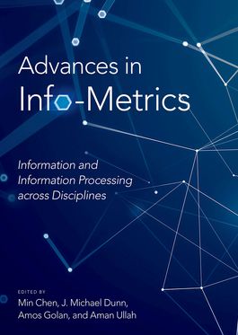 Advances in Info-Metrics Information & Information Processing across Discipline