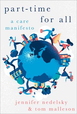 Part-Time for All A Care Manifesto