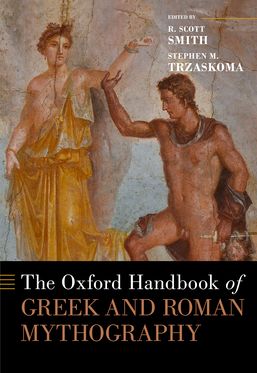 Oxford Handbook of Greek and Roman Mythography, The