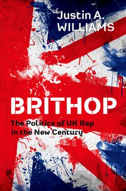 Brithop The Politics of UK Rap in the New Century