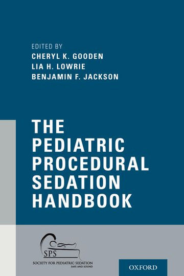 Pediatric Procedural Sedation Handbook, The