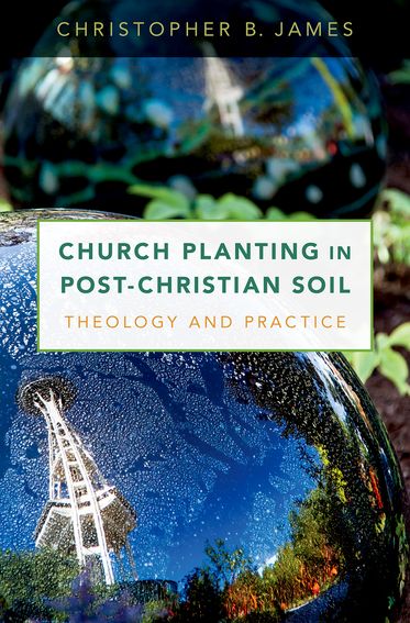 Church Planting in Post-Christian Soil Theology and Practice