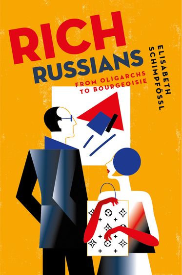Rich Russians From Oligarchs to Bourgeoisie