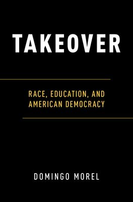 Takeover Race, Education, and American Democracy