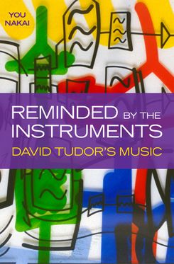 Reminded by the Instruments David Tudor's Music
