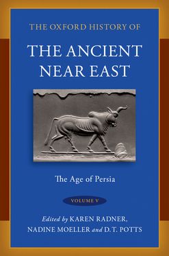 Oxford History of the Ancient Near East Volume V The Age of Persia, The