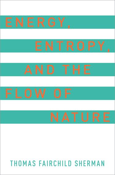 Energy,  Entropy,  and the Flow of Nature