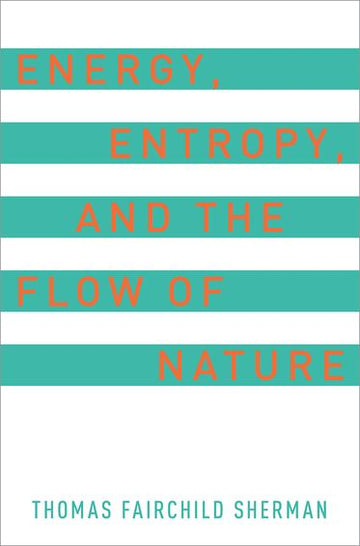Energy,  Entropy,  and the Flow of Nature