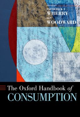 Oxford Handbook of Consumption, The