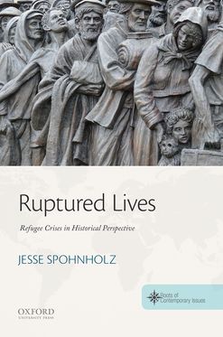 Ruptured Lives Refugee Crises in Historical Perspective