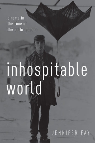 Inhospitable World Cinema in the Time of the Anthropocene