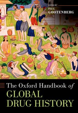Oxford Handbook of Global Drug History, The