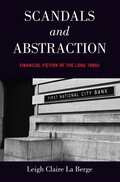 Scandals and Abstraction Financial Fiction of the Long 1980s