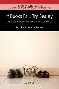 If Books Fail, Try Beauty An Ethnography of Educated Womanhood in the New Eas