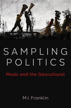Sampling Politics Music and the Geocultural