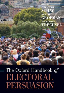 Oxford Handbook of Electoral Persuasion, The