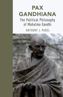 Pax Gandhiana The Political Philosophy of Mahatma Gandhi
