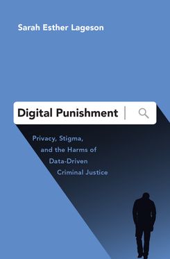 Digital Punishment Privacy Stigma and the Harms of Data-Driven Criminal Justice