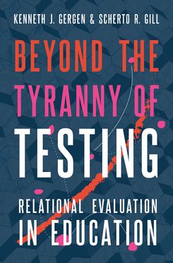 Beyond the Tyranny of Testing Relational Evaluation in Education