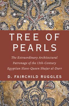 Tree of Pearls The Extraordinary Architectural Patronage