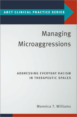 Managing Microaggressions Addressing Everyday Racism in Therapeutic Spaces