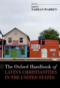 Oxford Handbook of Latinx Christianities in the United States, The