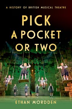 Pick a Pocket Or Two A History of British Musical Theatre