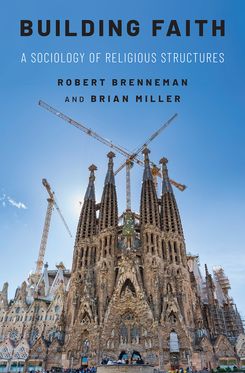 Building Faith A Sociology of Religious Structures