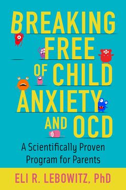 Breaking Free of Child Anxiety & OCD Scientifically Proven Program for Parents