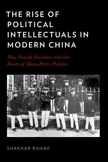 Rise of Political Intellectuals in Modern China, The