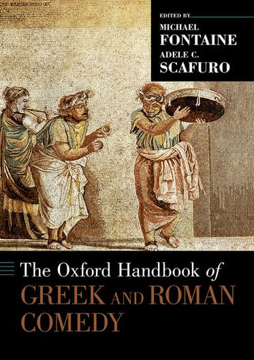 Oxford Handbook of Greek and Roman Comedy, The