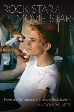 Rock Star/Movie Star Power and Performance in Cinematic Rock Stardom