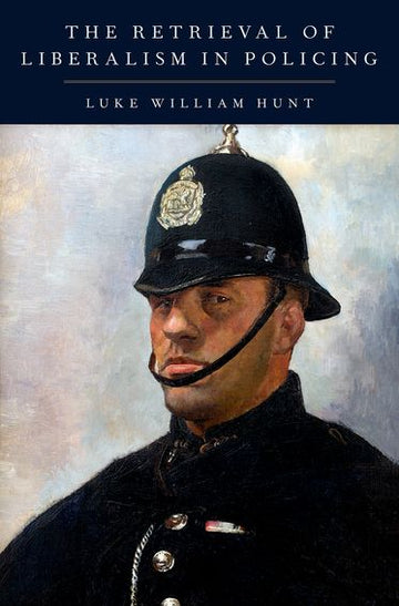 Retrieval of Liberalism in Policing, The