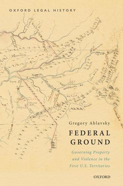 Federal Ground Governing Property and Violence in the First U.S. Territories