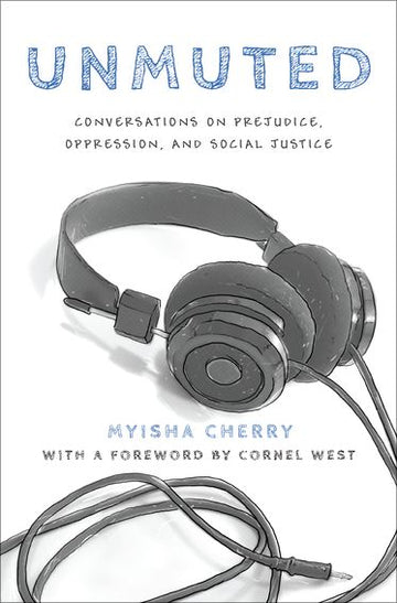 Unmuted Conversations on Prejudice, Oppression, and Social Justice