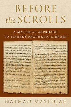 Before the Scrolls A Material Approach to Israel's Prophetic Library
