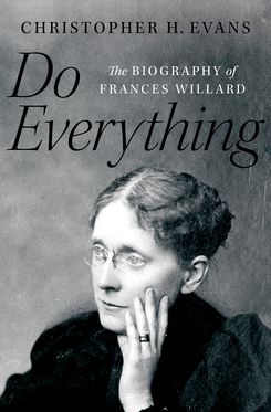 Do Everything The Biography of Frances Willard